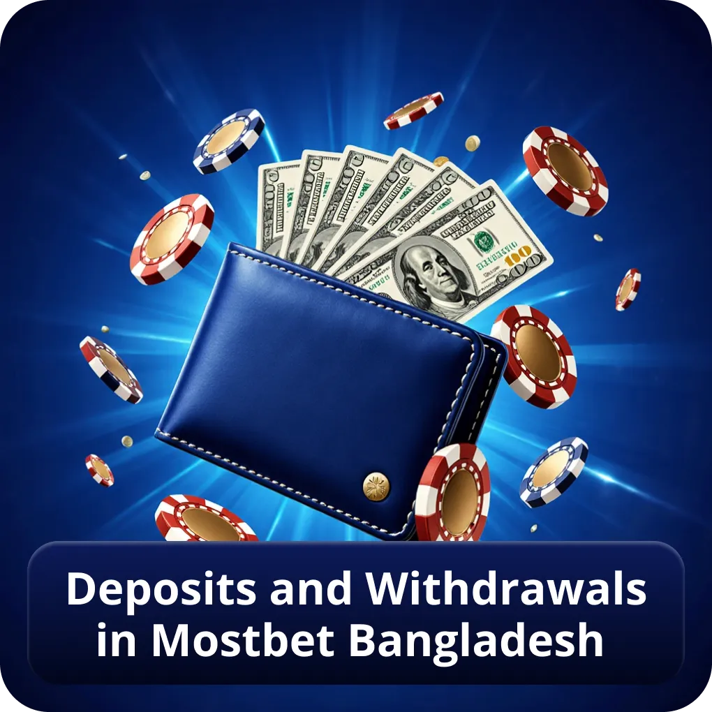 Deposits and Withdrawals in Mostbet Bangladesh